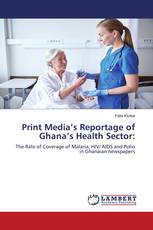 Print Media’s Reportage of Ghana’s Health Sector: