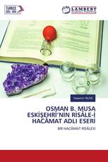 OSMAN B. MUSA ESKİŞEHRÎ’NİN RİSÂLE-İ HACÂMAT ADLI ESERİ