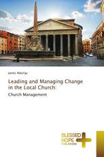 Leading and Managing Change in the Local Church: