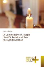 A Commentary on Joseph Smith’s Revision of Acts through Revelation