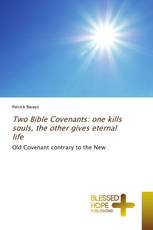 Two Bible Covenants: one kills souls, the other gives eternal life