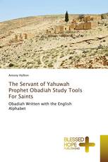 The Servant of Yahuwah Prophet Obadiah Study Tools For Saints