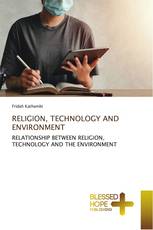 RELIGION, TECHNOLOGY AND ENVIRONMENT