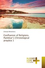 Confluence of Religions. Panikkar’s Christological prayāṇa 1