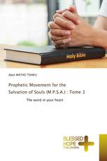 Prophetic Movement for the Salvation of Souls (M.P.S.A.) : Tome 3