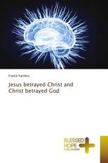 Jesus betrayed Christ and Christ betrayed God