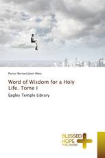 Word of Wisdom for a Holy Life. Tome I