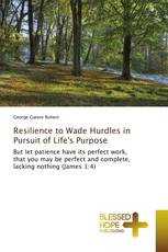 Resilience to Wade Hurdles in Pursuit of Life's Purpose