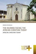 THE DILEMMA FACING THE AFRICAN CHRISTIAN TODAY