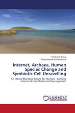 Internet, Archaea, Human Species Change and Symbiotic Cell Unravelling
