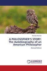 A PHILOSOPHER’S STORY: The Autobiography of an American Philosopher