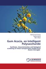 Gum Acacia, an Intelligent Polysaccharide