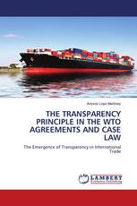 THE TRANSPARENCY PRINCIPLE IN THE WTO AGREEMENTS AND CASE LAW