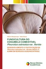 FUNGICULTURA DO COGUMELO COMESTÍVEL Pleurotus ostreatus var. florida