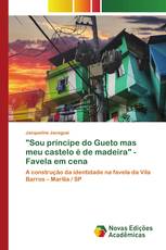"Sou príncipe do Gueto mas meu castelo é de madeira" - Favela em cena