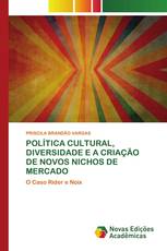 POLÍTICA CULTURAL, DIVERSIDADE E A CRIAÇÃO DE NOVOS NICHOS DE MERCADO