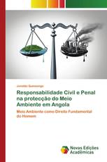 Responsabilidade Civil e Penal na protecção do Meio Ambiente em Angola