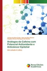 Análogos da Cafeína com Potencial Antioxidante e Anticâncer Epitelial