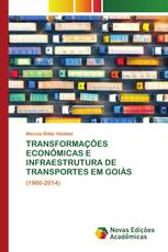 TRANSFORMAÇÕES ECONÔMICAS E INFRAESTRUTURA DE TRANSPORTES EM GOIÁS