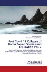 Post Covid 19 Collapse of Homo Sapien Species and Civilization Vol. 2