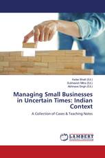 Managing Small Businesses in Uncertain Times: Indian Context