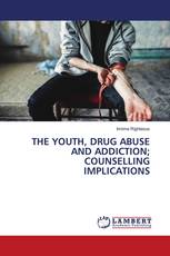 THE YOUTH, DRUG ABUSE AND ADDICTION; COUNSELLING IMPLICATIONS