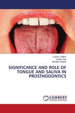 SIGNIFICANCE AND ROLE OF TONGUE AND SALIVA IN PROSTHODONTICS