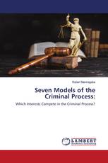 Seven Models of the Criminal Process:
