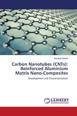 Carbon Nanotubes (CNTs): Reinforced Aluminium Matrix Nano-Composites