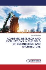 ACADEMIC RESEARCH AND EVALUATIONS IN THE FIELD OF ENGINEERING AND ARCHITECTURE