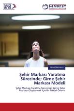 Şehir Markası Yaratma Sürecinde; Girne Şehir Markası Modeli