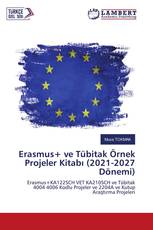 Erasmus+ ve Tübitak Örnek Projeler Kitabı (2021-2027 Dönemi)