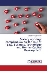 Society uprising: compendium on the role of Law, Business, Technology and Human Capital Development