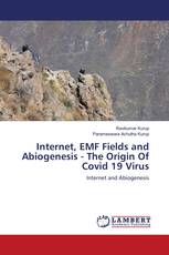 Internet, EMF Fields and Abiogenesis - The Origin Of Covid 19 Virus