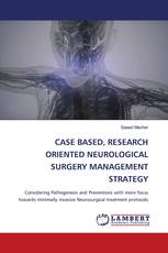 CASE BASED, RESEARCH ORIENTED NEUROLOGICAL SURGERY MANAGEMENT STRATEGY