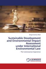 Sustainable Development and Environmental Impact Assessment under International Environmental Law