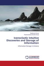 Iconoclastic Intuitive Discoveries and Storage of Information