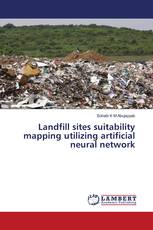 Landfill sites suitability mapping utilizing artificial neural network
