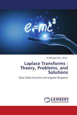 Laplace Transforms : Theory, Problems, and Solutions