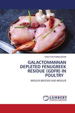 GALACTOMANNAN DEPLETED FENUGREEK RESIDUE (GDFR) IN POULTRY