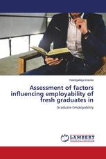 Assessment of factors influencing employability of fresh graduates in