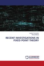 RECENT INVESTIGATIONS IN FIXED POINT THEORY