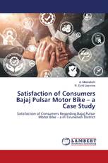 Satisfaction of Consumers Bajaj Pulsar Motor Bike – a Case Study