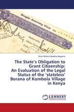 The State’s Obligation to Grant Citizenship: An Evaluation of the Legal Status of the ‘stateless’ Borana of Kombola Village in Kenya