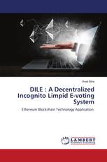DILE : A Decentralized Incognito Limpid E-voting System
