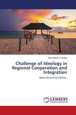 Challenge of Ideology in Regional Cooperation and Integration