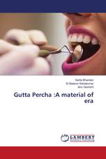 Gutta Percha :A material of era