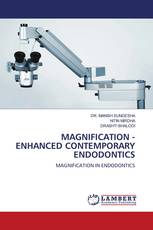 MAGNIFICATION - ENHANCED CONTEMPORARY ENDODONTICS