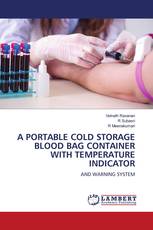 A PORTABLE COLD STORAGE BLOOD BAG CONTAINER WITH TEMPERATURE INDICATOR