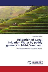 Utilization of Canal Irrigation Water by paddy growers in Mahi Command